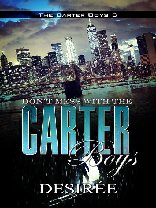 Title details for Don't Mess with the Carter Boys by Desirée - Available
